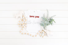 Load image into Gallery viewer, Love you Bodysuit/T-Shirt